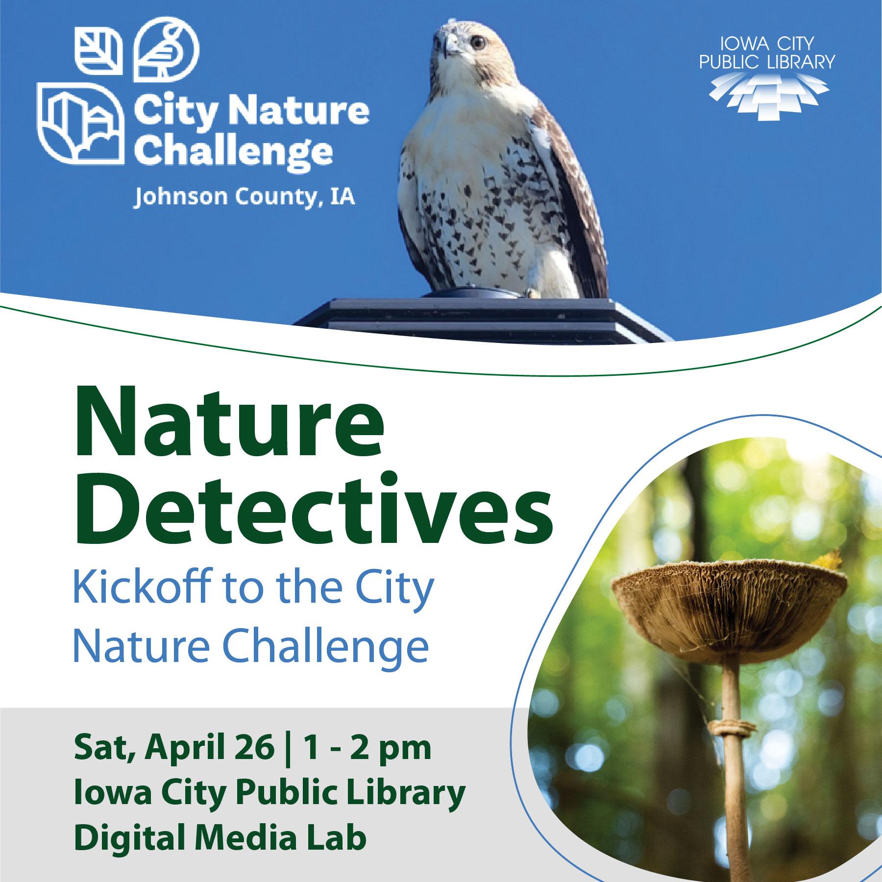 City Nature Challenge. Johnson County, IA. Iowa City Public Library. Nature Detectives. Kickoff to the City Nature Challenge. Saturday, April 26. 1 to 2 p.m. Iowa City Public Library Digital Media Lab.
