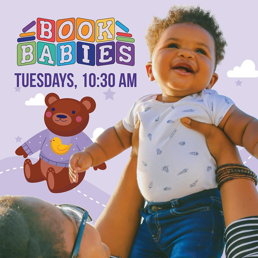 Book Babies. Tuesdays, 10:30 a.m.