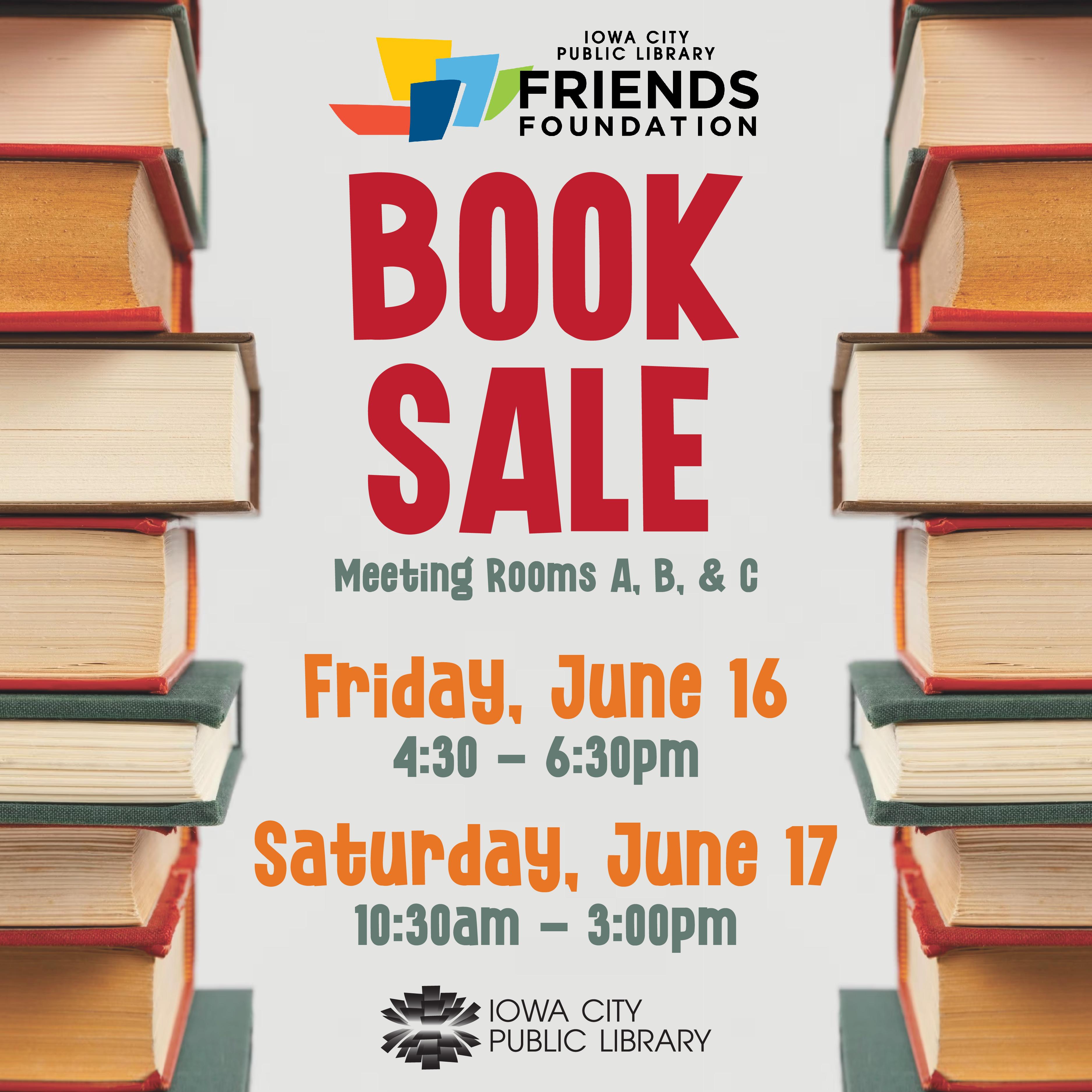 Iowa City Public Library Friends Foundation Book Sale - Meeting Rooms A, B, and C. Friday, June 16 from 4:30-6:30pm and Saturday, June 17 from 10:30am to 3:00pm