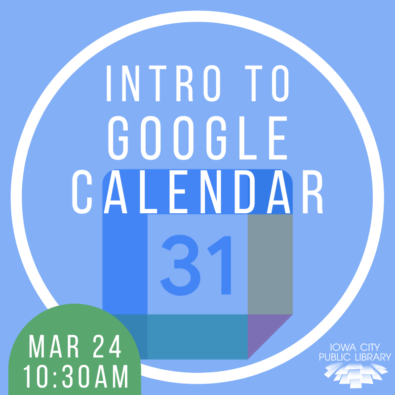 Intro to Google Calendar, March 24, 10:30am