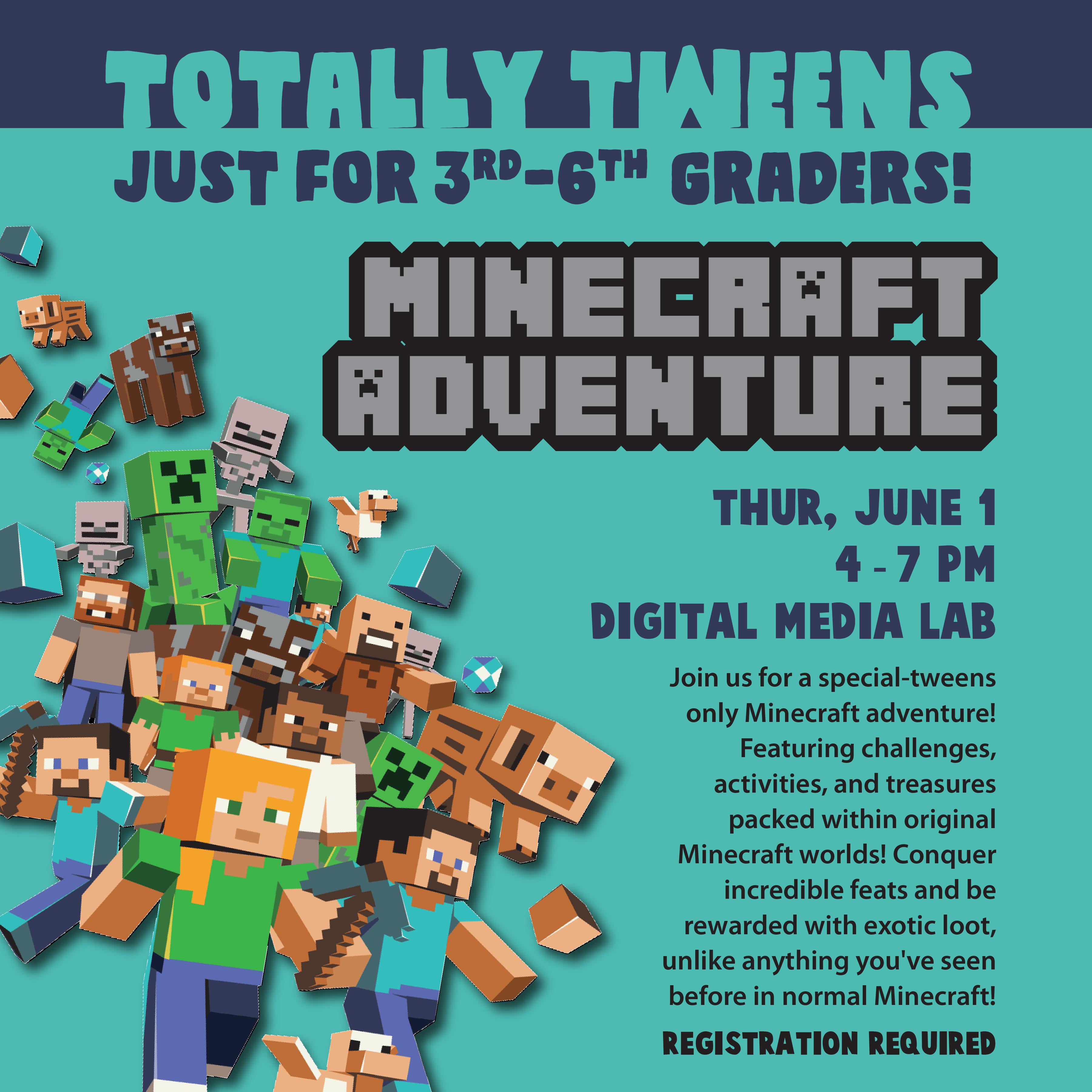 Totally Tweens Event for 3rd-6th Graders: Minecraft Adventure with Minecraft characters and event details