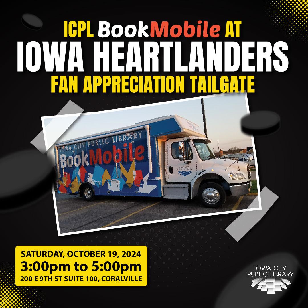 ICPL Bookmobile at Iowa Heartlanders Fan Appreciation Tailgate. Saturday, October 19, 2024. 3 to 5 p.m. 200 E 9th St. Suite 100, Coralville, IA. Iowa City Public Library.
