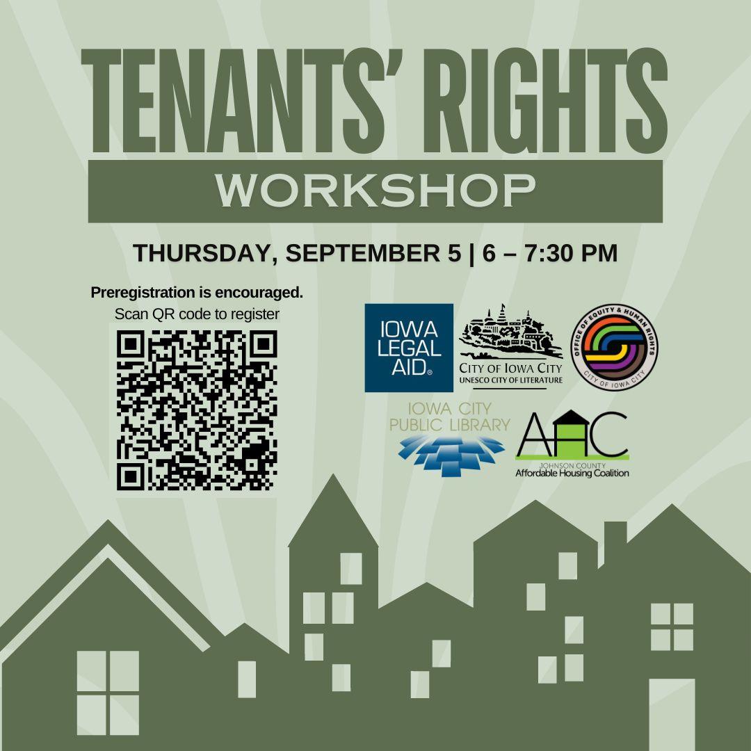 Tenants' Rights Workshop. Thursday, September 5. 6 - 7:30 p.m. Pre-registration is encouraged. Scan QR code to registr. Iowa Legal Aid, City of Iowa City, Office of Equity & Human Rights, Iowa City Public Library, Johnson County Affordable Housing Coalition.