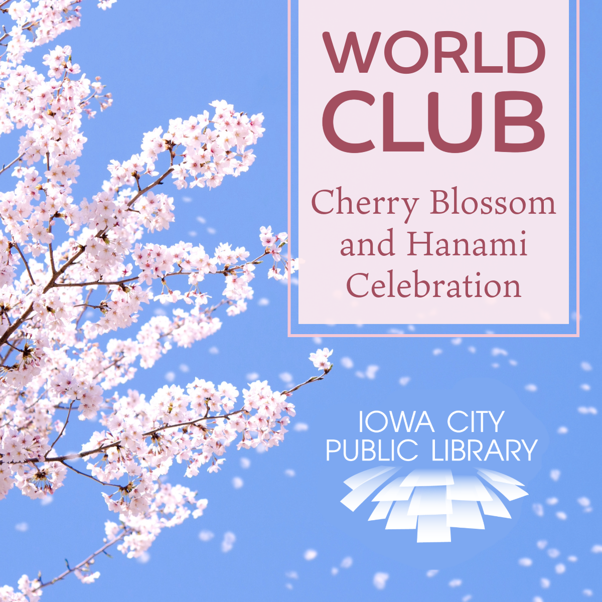 World Club: Cherry Blossoms and Hanami Celebration. Iowa City Public Library.