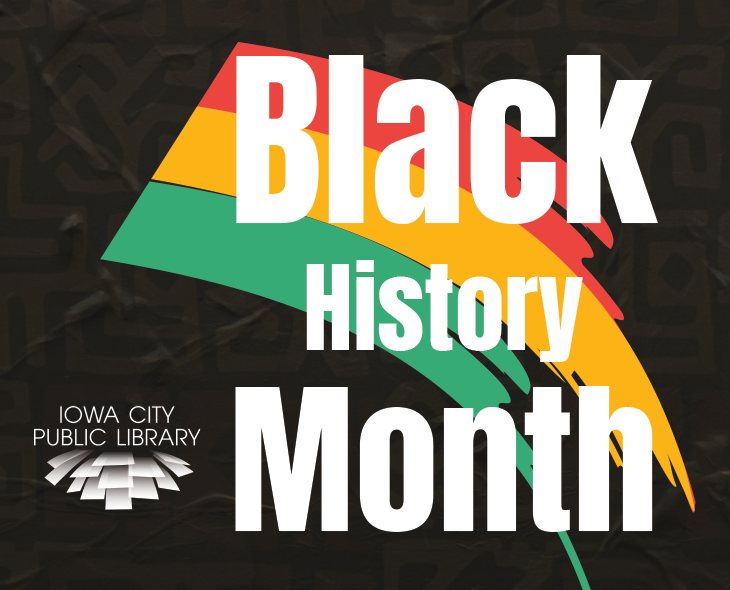 Black History Month. Iowa City Public Library.