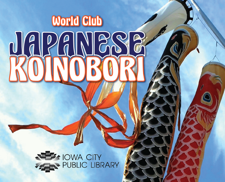 World Club. Japanese koinobori. Iowa City Public Library.