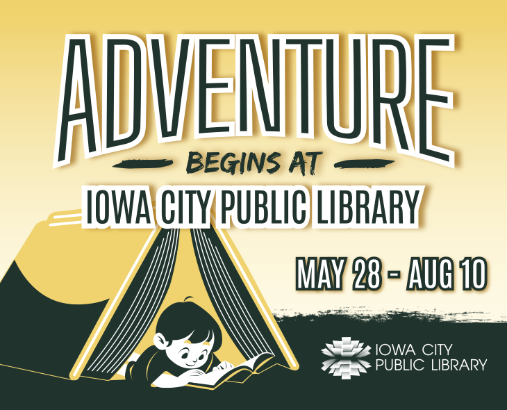 Adventure Begins at Iowa City Public Library. May 28 - Aug 10.