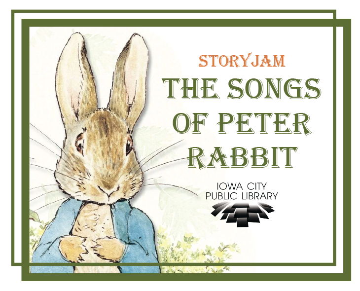 Storytime. The Songs of Peter Rabbit. Iowa City Public Library.