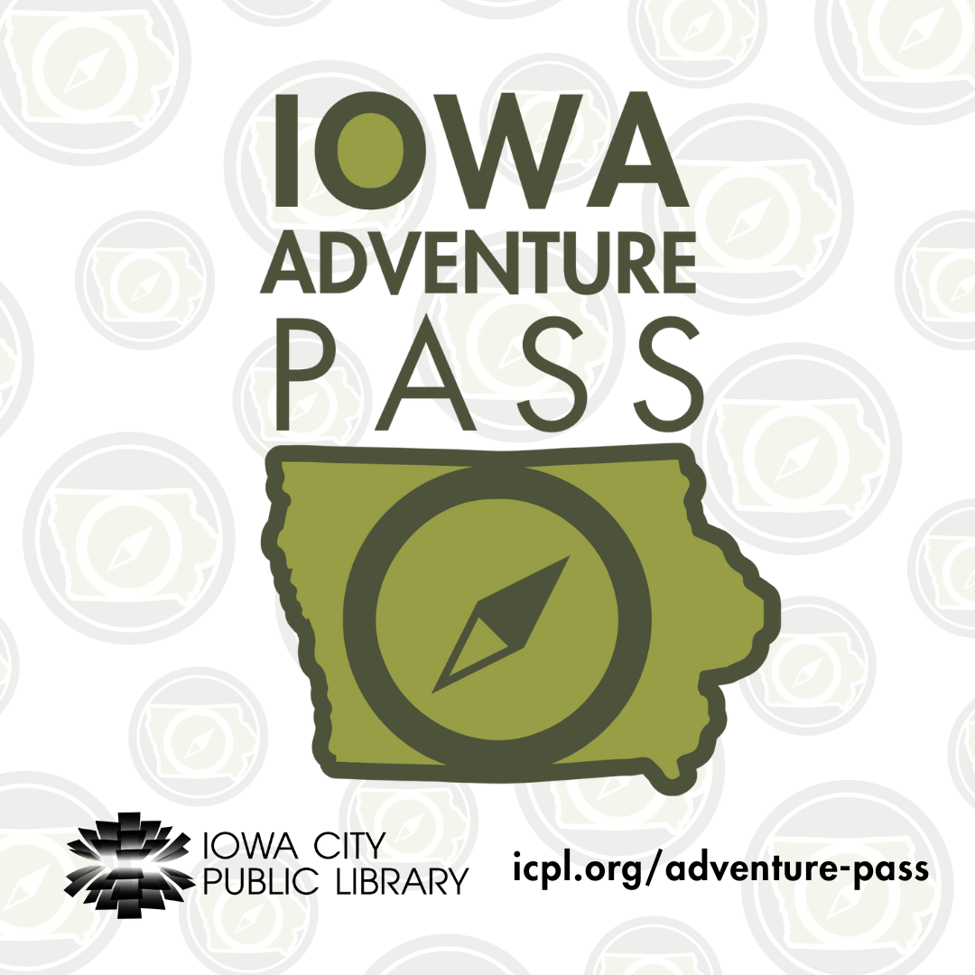 Iowa Adventure Pass. Iowa City Public Library. icpl.org/adventure-pass