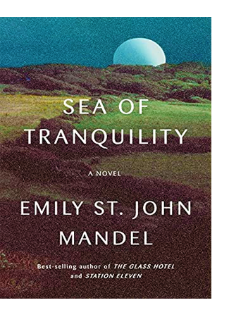 Sea of Tranquility : a novel by Emily St. John Mandel