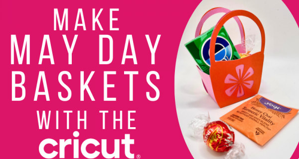 make may day baskets with the cricut