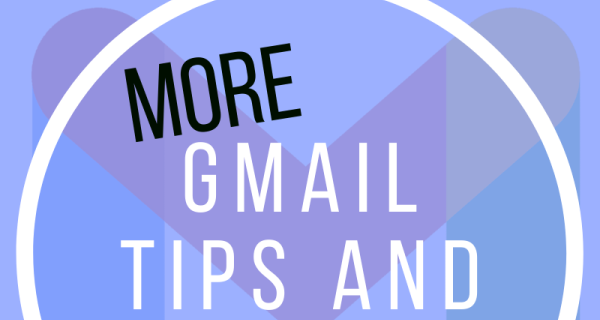 More Gmail Tips and Tricks