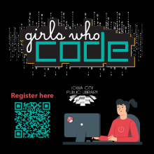 Girls Who Code. Register here (QR code pictured). Iowa City Public Library.