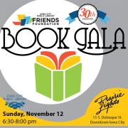 Graphic sharing details about the ICPL Friends Foundation Book Gala on Nov. 12, 2023 from 6:30 to 8 pm at Prairie Lights
