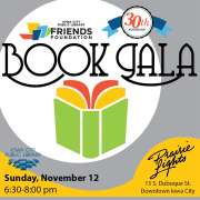 Graphic sharing details about the ICPL Friends Foundation Book Gala on Nov. 12, 2023 from 6:30 to 8 pm at Prairie Lights Graphic sharing details about the ICPL Friends Foundation Book Gala on Nov. 12, 2023 from 6:30 to 8 pm at Prairie Lights