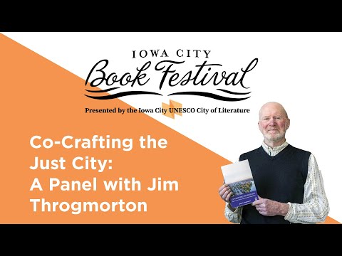 Co-crafting the Just City : a panel with Jim Throgmorton : Iowa City Book Festival 2022