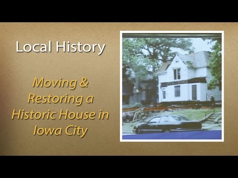 Moving & restoring a historic house in Iowa City